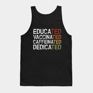 Educated Vaccinated Caffeinated Dedicated Tank Top